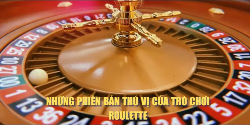 Những phiên bản thú vị của trò chơi roulette