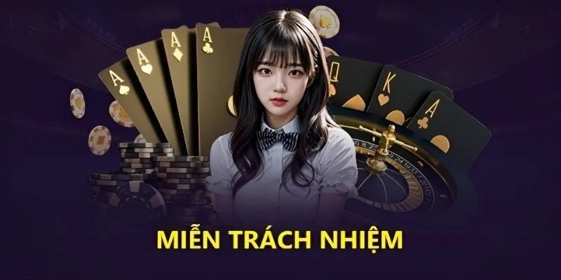 Tìm hiểu về những chính sách miễn trừ trách nhiệm tại nhà cái